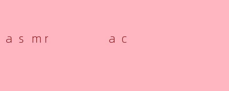 asmr    ac